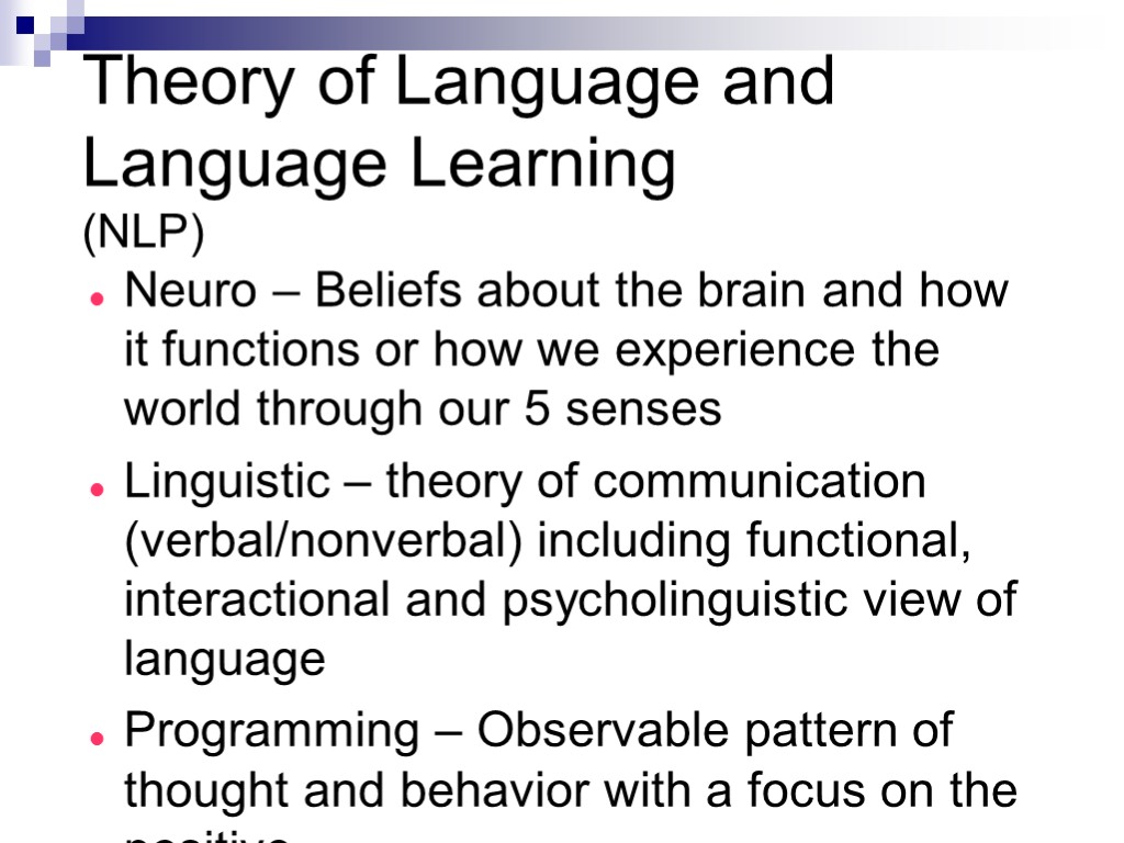 Theory of Language and Language Learning (NLP) Neuro – Beliefs about the brain and